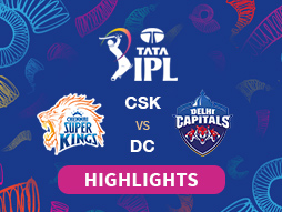 CSK vs DC Highlights